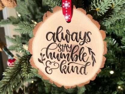 Always Stay Humble and Kind Wooden Slice Christmas Ornament, 2020, Hold the Door, Tim, Say Please and Thank You, Free Personalization