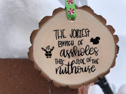 Wooden Christmas Ornament The Jolliest Bunch of Assholes This Side of the Nuthouse, Cousin Eddie, National Lampoon Vacation, Wood Slices