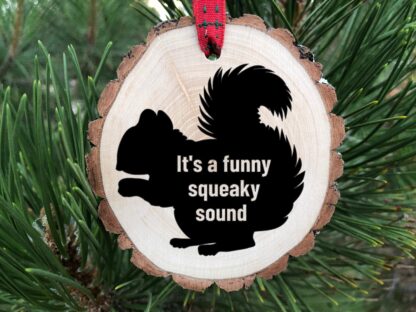It's a Funny Squeaky Sound Wooden Christmas Vacation Ornament, Funny Deez Nuts, Squirrel, Aunt Bethany, Laser Engraved, Free Personalization